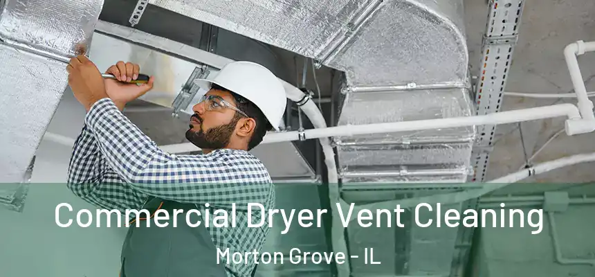  Commercial Dryer Vent Cleaning Morton Grove - IL