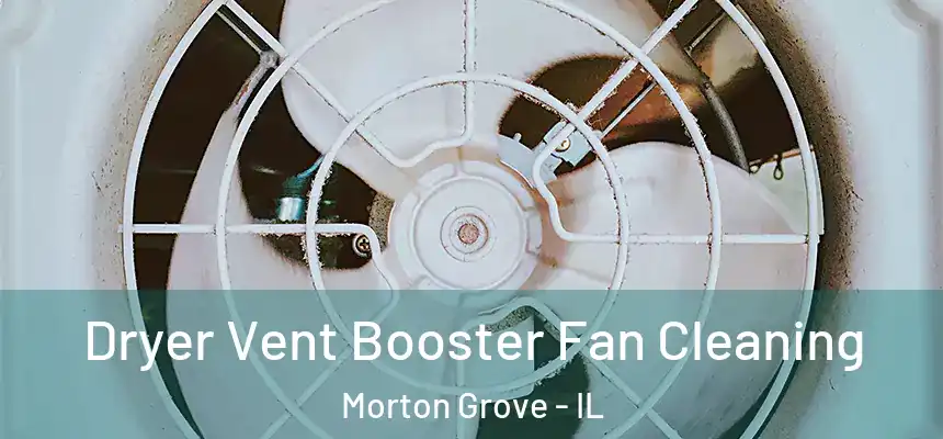  Dryer Vent Booster Fan Cleaning Morton Grove - IL