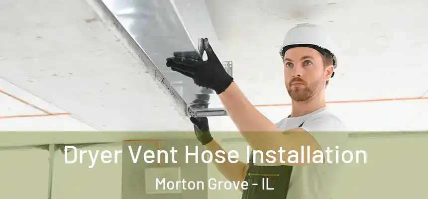  Dryer Vent Hose Installation Morton Grove - IL
