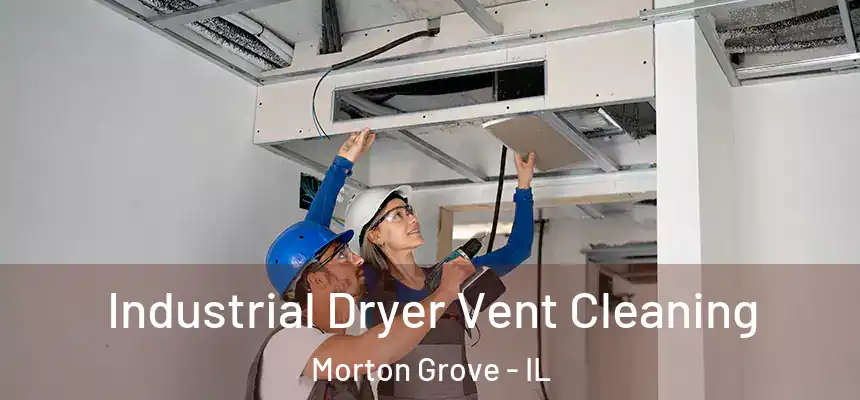 Industrial Dryer Vent Cleaning Morton Grove - IL