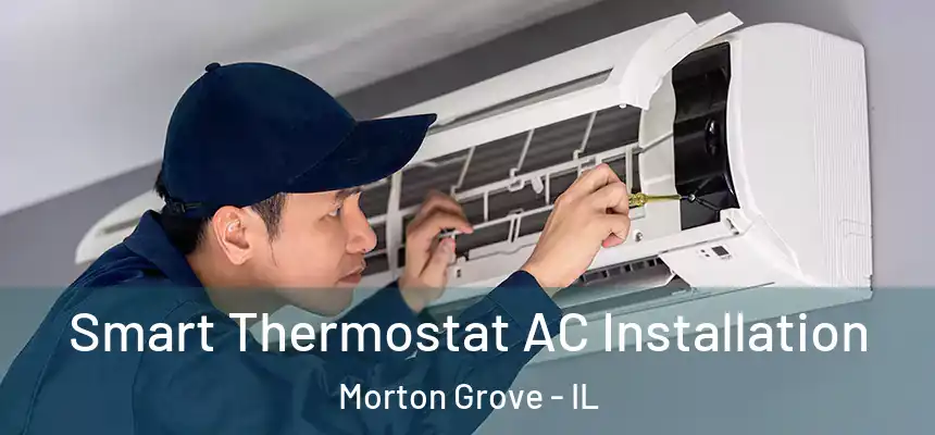  Smart Thermostat AC Installation Morton Grove - IL